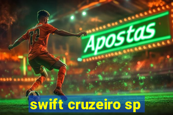 swift cruzeiro sp